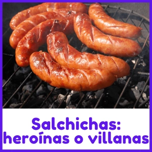 EP-24: Salchichas: heroínas o villanas.