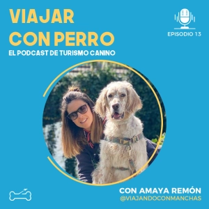 Ep 13. Recomendaciones para viajar a Cantabria y Navarra con perro con Amaya Remón @viajandoconmanchas