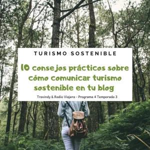 Turismo sostenible 3x04 - 10 consejos práticos sobre cómo comunicar turismo sostenible en tu blog