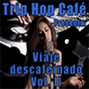 Trip Hop Café - Viaje descafeinado Vol. II