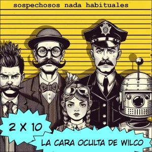 Sospechosos Nada Habituales 2x10: La cara oculta de Wilco