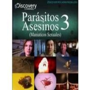 Parasitos asesinos (3de6): Maniáticos Sexuales
