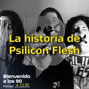 1130 - La historia de Psilicon Flesh