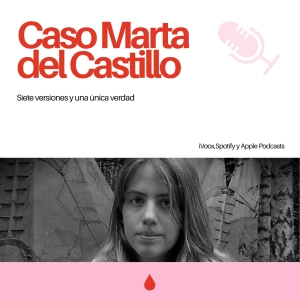 3x02. Caso Marta del Castillo: siete versiones y una verdad (parte 2)