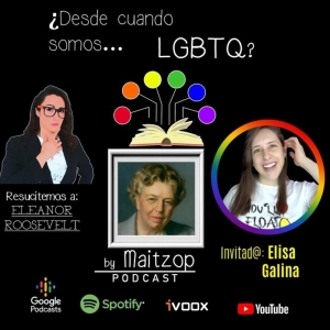 ¿Desde cuando somos LGBTQ? - EP.04 Eleanor Roosevelt (ft. Elisa Galina)