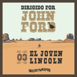 #03: EL JOVEN LINCOLN | Pioneros y fundadores [Dirigido por John Ford]