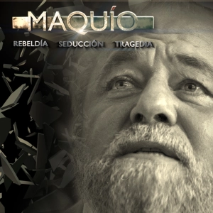 Maquío: Rebeldía, Seducción y Tragedia