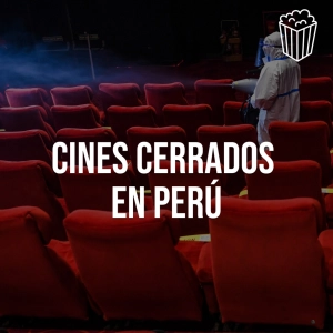 Cines cerrados en Perú