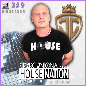 HOUSE NATION Radio Show by JC ARGANDOÑA Episode 259