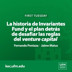First Tuesday UFM: La historia de Invariantes Fund y el plan detrás de desafiar las reglas del venture capital