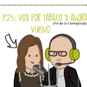 T2P25. Voy por tabaco y ahora vuelvo