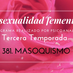 381. Masoquismo femenino. La sexualidad femenina radio.