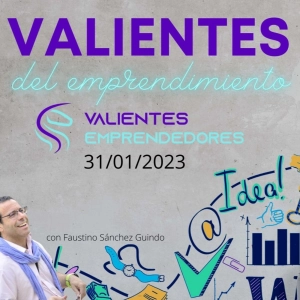 Valientes del emprendimiento 31/01/2023