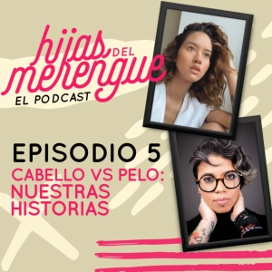 Episodio 5 - Cabello vs Pelo: Nuestras historias
