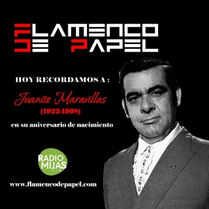 FLAMENCO DE PAPEL. Recordamos a Juanito Maravillas en su 103 cumpleaños de nacimiento 24/01/2025