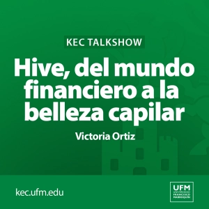 KEC Talkshow: Hive, del mundo financiero a la belleza capilar | Victoria Ortiz