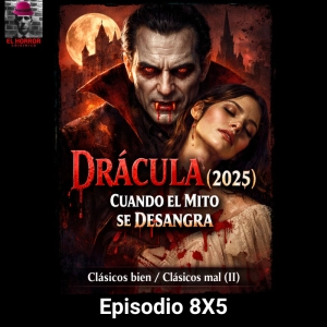 EHC 8X5. Clásicos mal: Drácula (2025), cuando el mito se desangra
