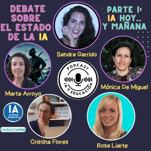 Episodio 79. 1ª parte. Debate sobre el estado de la IA. Situación actual IA y Educación