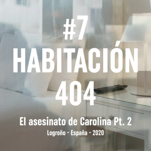 Ep. 7 Habitación 404 - (Logroño 2020) Pt. 2