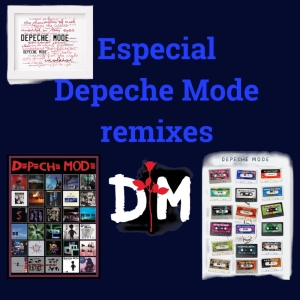 Especial Depeche Mode REMIXES los Reyes del Synth Pop Techno Pop 80s 90s. Electrónica Perpetua#42