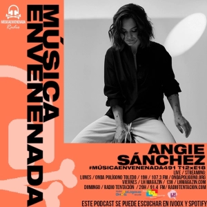 #MúsicaEnvenenada491 T12xE18 al tiempo con Angie Sánchez