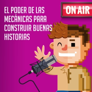 El poder de las mecánicas para construir buenas historias