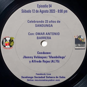 Sábado 12 de Agosto, 2023 (SANDUNGA EMISIÓN ESPECIAL EPISODIO 54 con Omar Antonio Celebrando 23 años de Sandunga)