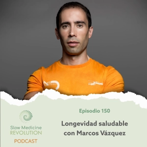 150 - Longevidad saludable con Marcos Vázquez