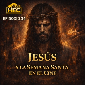 EPISODIO 34 - LA FIGURA DE JESÚS EN EL CINE + ENTREVISTA FORJANDO DESTINOS