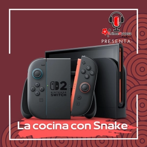 Nintendo Switch 2 - La cocina con Snake - Anime Nyuusu Podcasts