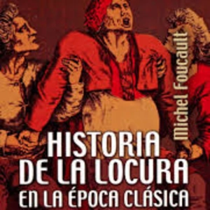 122- 'Locura y poder psiquiátrico', según Michel Foucault