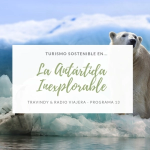 Turismo sostenible 1x13 - Antártida Inexplorable