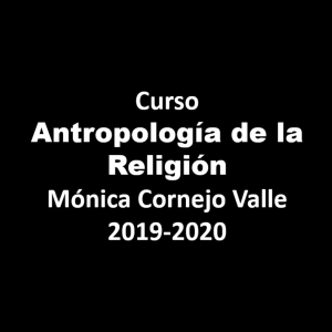 Introducción a la Antropología de la Religión (1/2) M. Cornejo.