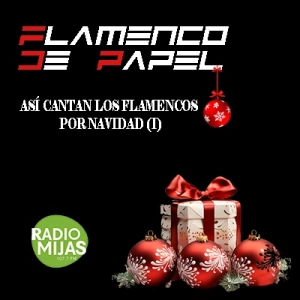 FLAMENCO DE PAPEL. Así cantan los flamencos por Navidad (I) 20/12/2024