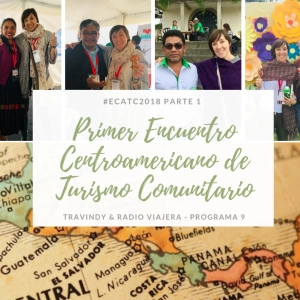 Turismo sostenible 1x09 - #ECATC Primer Encuentro Centroamericano de Turismo Comunitario (Parte 1)