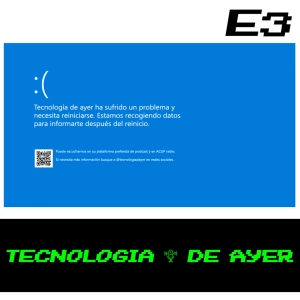 Tecnología de Ayer - Pantallazo azul T03 E03