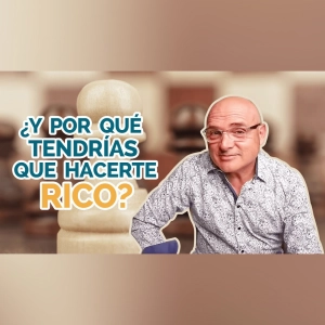 PODCAST 386: ¿Y por qué tendrías que hacerte rico?