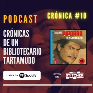 Crónica #10 Eulalio González Piporro: Homenaje
