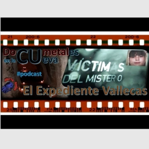 #podcast DOCUMENTALES en la CUEVA - 1. Víctimas del Misterio: Expediente Vallecas