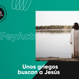 Unos griegos buscan a Jesús