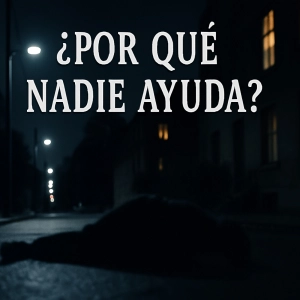 ¿Por qué nadie ayuda? El inquietante efecto espectador - Episodio exclusivo para mecenas