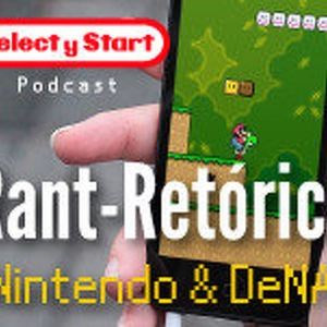 Select y Start Rant-Retorica: Nintendo y DeNA