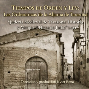 Tiempos de orden y ley : Las ordenanzas de la Aljama de Tarazona - Episodio exclusivo para mecenas