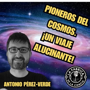Pioneros del Cosmos. Un viaje alucinante. Antonio Pérez-Verde/Astrométrico. 667 LFDLC