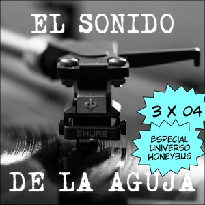 El Sonido de la Aguja 3x04: Especial Honeybus (y su universo)