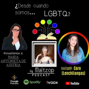¿Desde cuando somos LGBTQ? - EP.06 Maria Antonieta de Austria (ft. Caro-Lenchilangas)