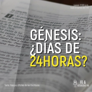 ¿Son días de 24 horas los mencionados en Génesis 1?