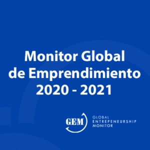 Monitor Global de Emprendimiento 2020-2021 ¿crecer, adaptarse o desaparecer?