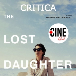 Crítica de 'La Hija Oscura' (The Lost Daughter) - Olivia Colman - Sin spoilers