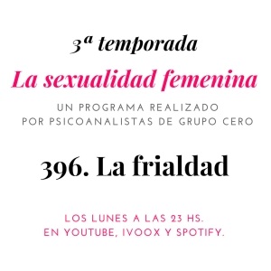396. LA SEXUALIDAD FEMENINA RADIO. LA FRIALDAD